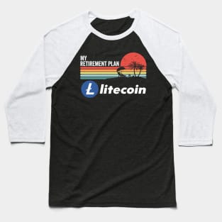 Vintage Litecoin Lite Coin LTC My Retirement Plan Crypto Token Cryptocurrency Wallet Birthday Gift For Men Women Baseball T-Shirt